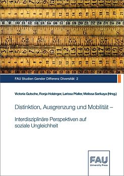 Distinktion, Ausgrenzung und Mobilität – Interdisziplinäre Perspektiven auf soziale Ungleichheit