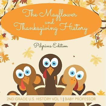 The Mayflower and Thanksgiving History | Pilgrims Edition | 2nd Grade U.S. History Vol 1