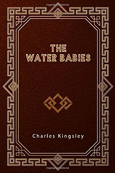 The Water-Babies: A Fairy Tale for a Land Baby