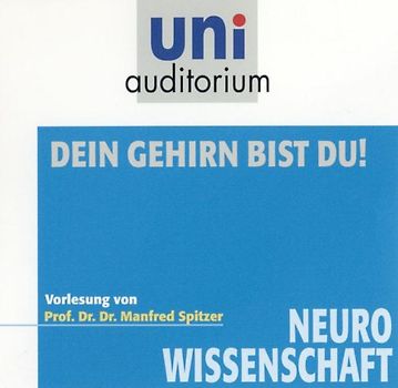 Dein Gehirn bist Du!