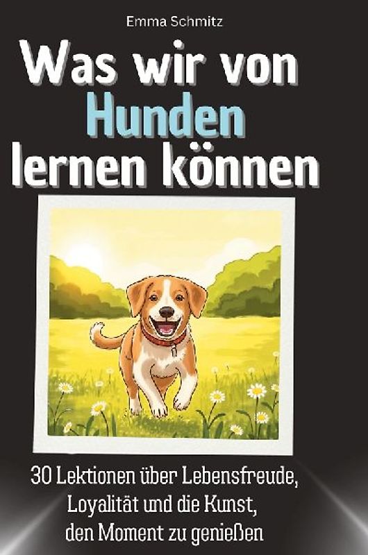 Was wir von Hunden lernen können