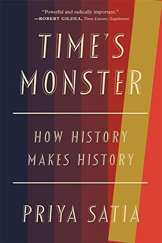 Time's Monster: How History Makes History