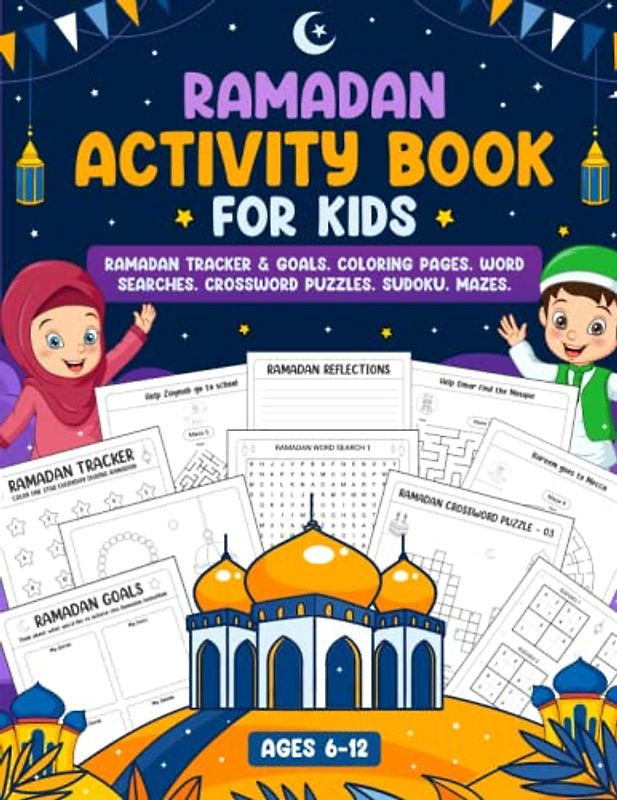 Ramadan Activity Book For Kids ages 6-12: Ramadan Tracker and Goals, Word Searches, Sudoku, Mazes and Coloring Pages
