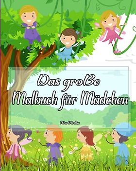 Das große Malbuch für Mädchen: Prinzessinnen, Meerjungfrauen und Einhörner zum Ausmalen für Mädchen von 4-12 Jahren