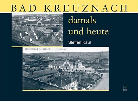 Bad Kreuznach - damals und heute