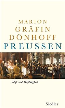 Preußen - Maß und Maßlosigkeit
