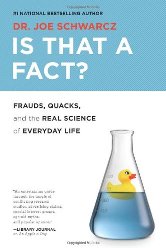 Is That a Fact?: Frauds, Quacks, and the Real Science of Everyday Life - Schwarcz, Joe