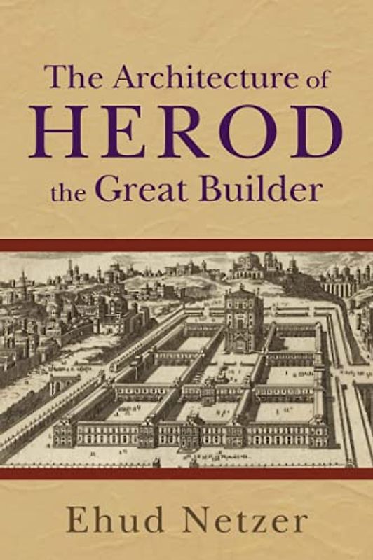 The Architecture of Herod, the Great Builder