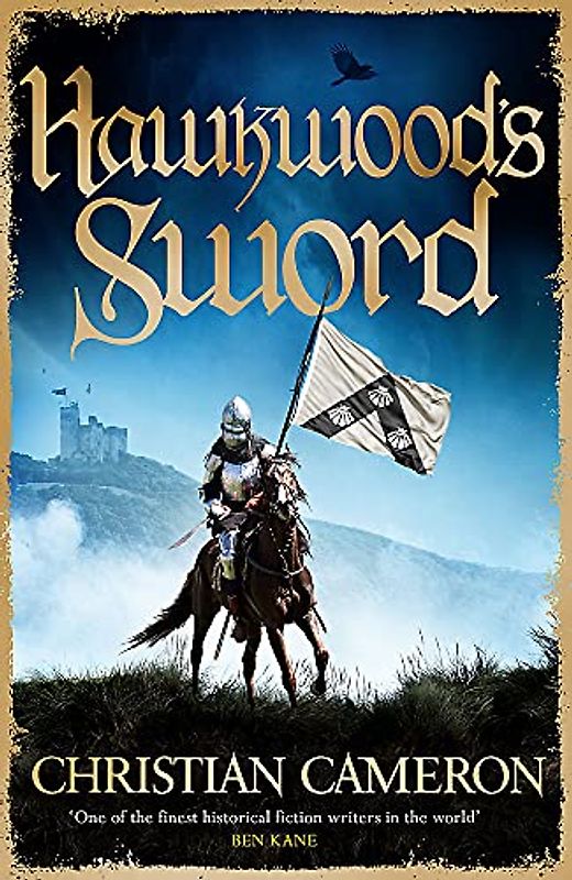 Hawkwood's Sword: The Brand New Adventure from the Master of Historical Fiction (Chivalry)
