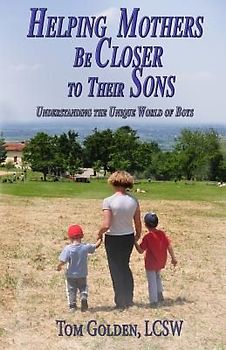 Helping Mothers be Closer to Their Sons: Understanding the unique world of boys