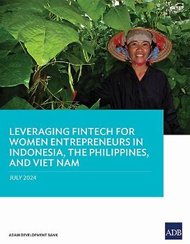 Leveraging Fintech for Women Entrepreneurs in Indonesia, the Philippines, and Viet Nam