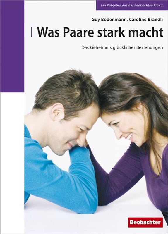 Was Paare stark macht. Das Geheimnis glücklicher Beziehungen