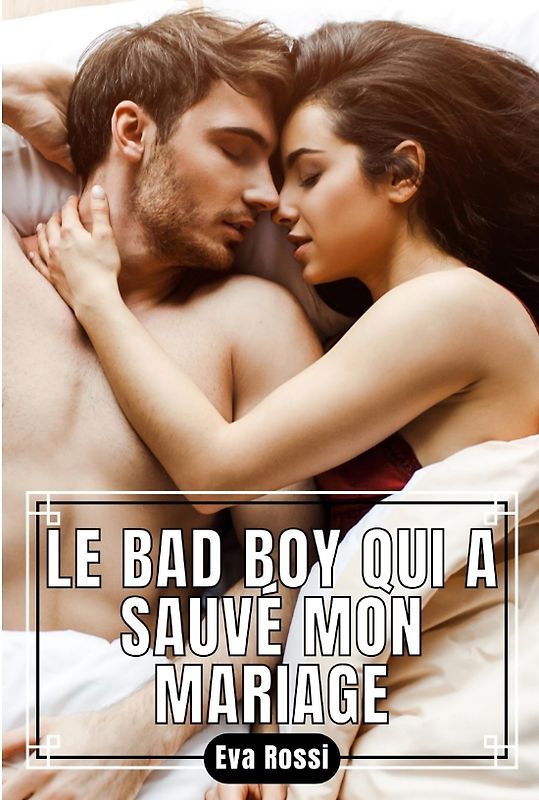 Le Bad Boy qui a sauvé Mon Mariage