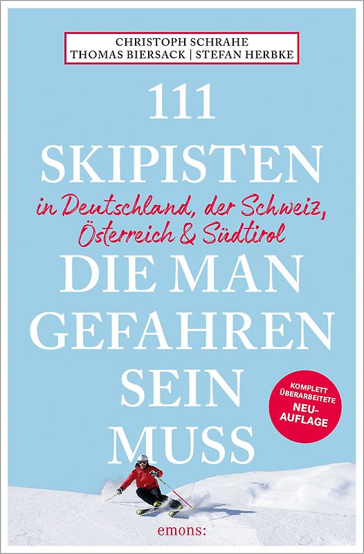 111 Skipisten, die man gefahren sein muss (Deutschland, Schweiz, Österreich & Südtirol)
