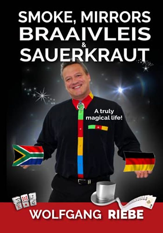 Smoke, Mirrors, Braaivleis & Sauerkraut!: A Magical Autobiography