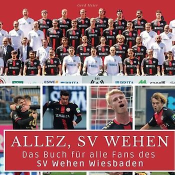 Das Buch für alle Fans des SV Wehen Wiesbaden: Allez, SV Wehen