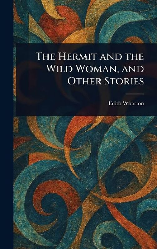 The Hermit and the Wild Woman, and Other Stories