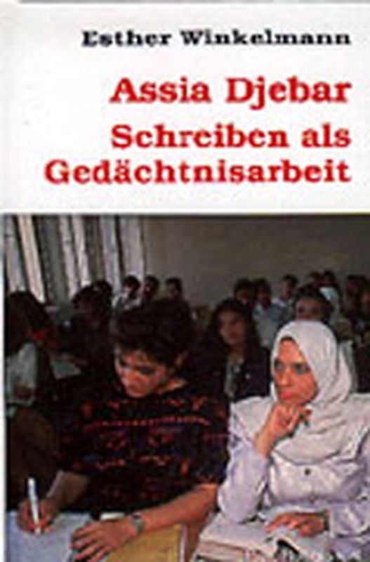 Assia Djebar - Schreiben als Gedächtnisarbeit