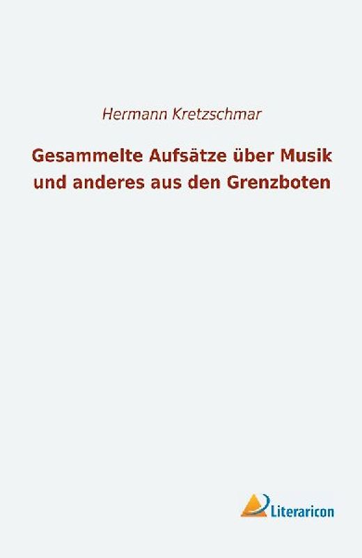 Gesammelte Aufsätze über Musik und anderes aus den Grenzboten