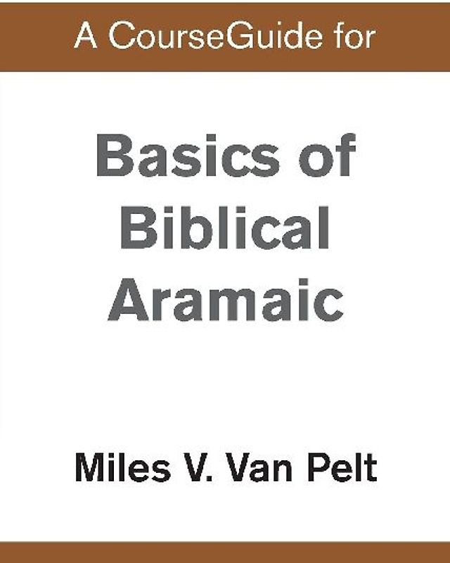 A CourseGuide for Basics of Biblical Aramaic