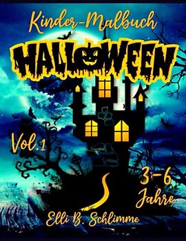 Kinder-Malbuch Halloween 3-6 Jahre Vol.1: 52 Seiten mit 52 einzigartigen Bildern voller charakteristischer Figuren für Halloween. Malen und zeichnen Sie nach Herzenslust!