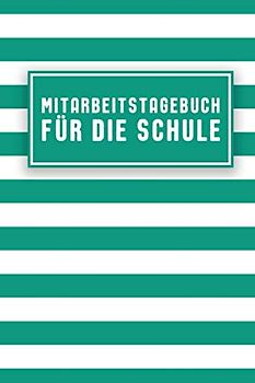 Mitarbeitstagebuch für die Schule: Arbeitsbuch zum Ausfüllen und Eintragen!