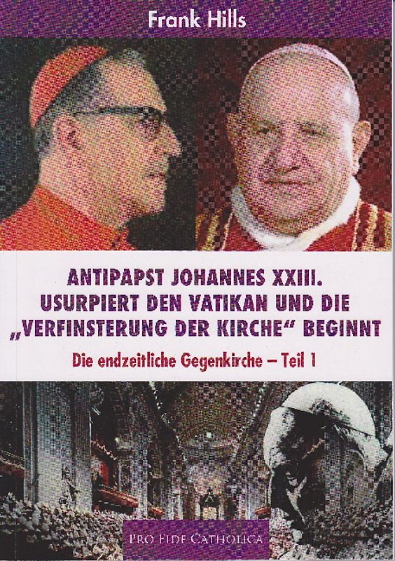 Antipapst Johannes XXIII. usurpiert den Vatikan und die "Verfinsterung der Kirche" beginnt.