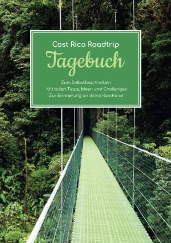 Costa Rica Roadtrip Tagebuch – Zum Selbstbeschreiben – Mit tollen Tipps, Ideen und Challenges – Zur Erinnerung an deine Rundreise