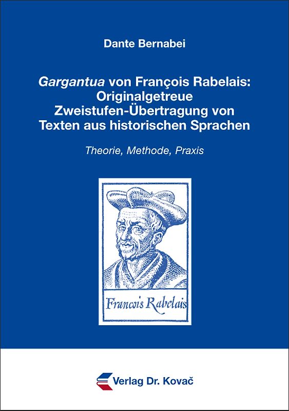 Gargantua von François Rabelais: Originalgetreue Zweistufen-Übertragung von Texten aus historischen Sprachen