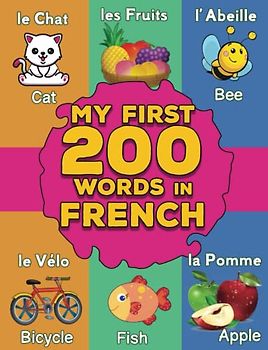 My first French Words: French-English Bilingual Picture Dictionary for Babies and Kids | More than 200 Words | Dictionnaire illustré bilingue français-anglais pour bébés et enfants