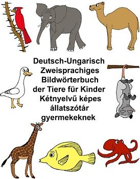 Deutsch-Ungarisch Zweisprachiges Bildwörterbuch der Tiere für Kinder (FreeBilingualBooks.com)