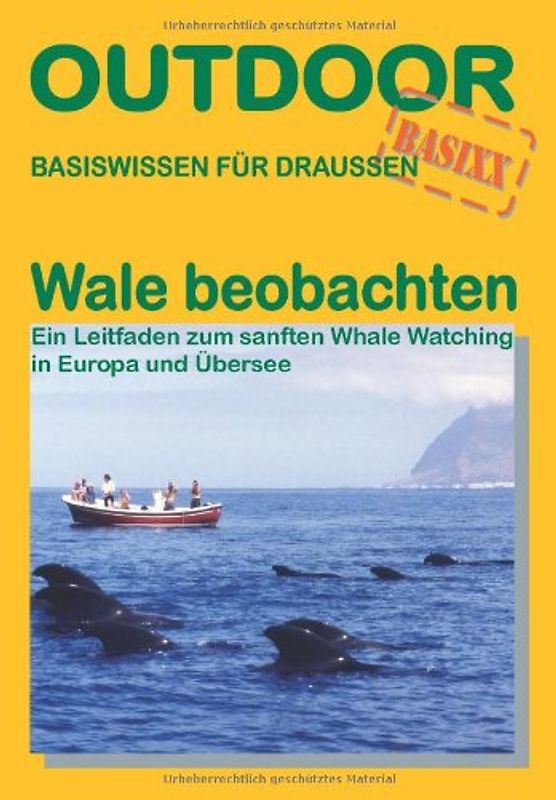 Wale beobachten -  Ein Leitfaden zum sanften Whale Watching in Europa und Übersee