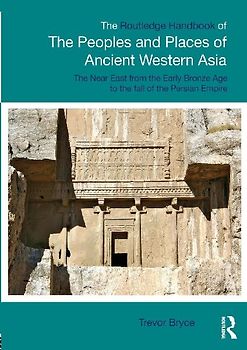 The Routledge Handbook of the Peoples and Places of Ancient Western Asia