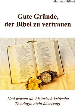 Gute Gründe, der Bibel zu vertrauen