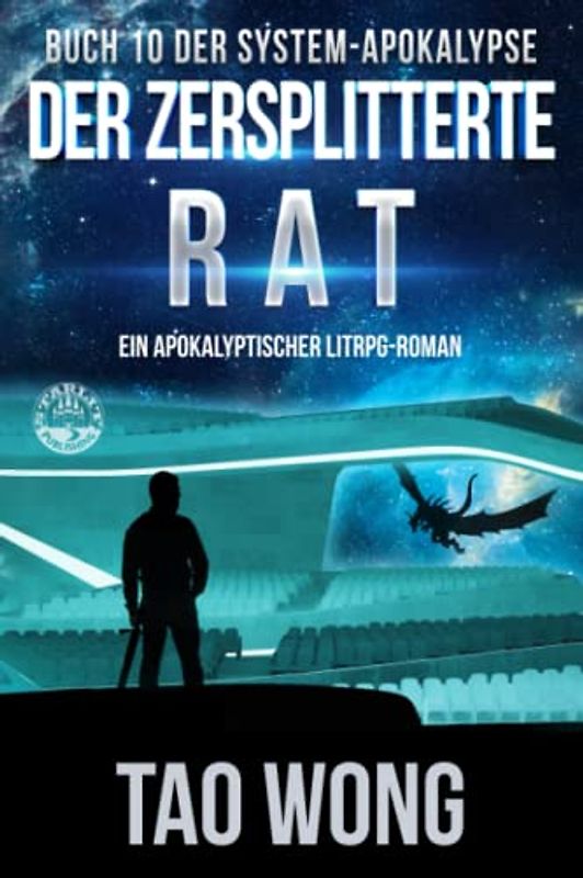 Der zersplitterte Rat: Ein Apokalyptischer LitRPG - Roman (Die System-Apokalypse, Band 10)