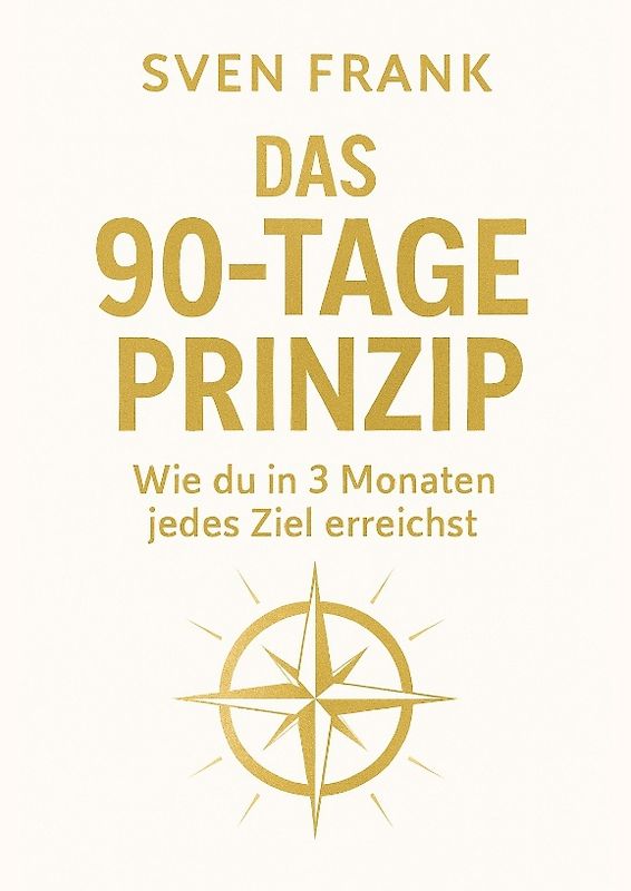 Das 90-Tage Prinzip