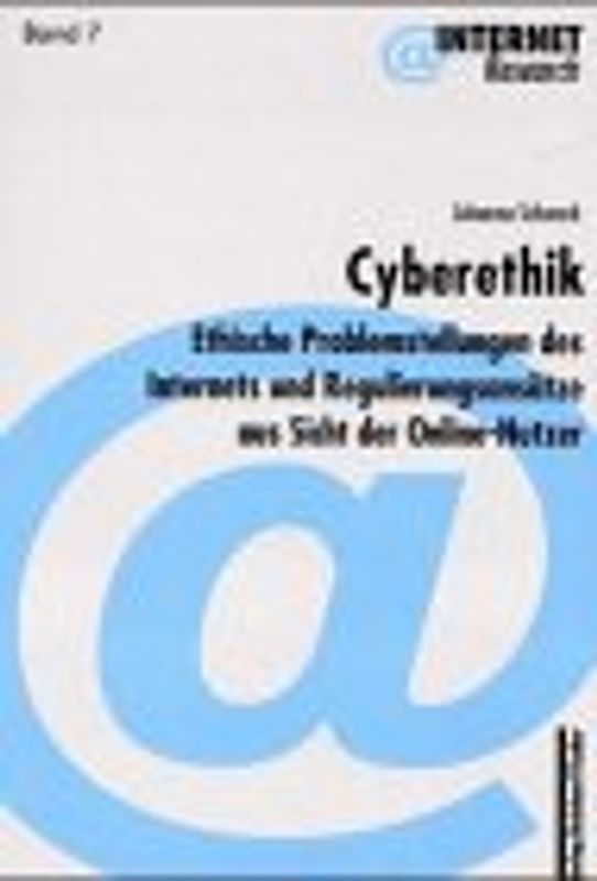 Cyberethik. Ethische Problemstellungen des Internets und Regulierungsansätze aus Sicht der Online-Nutzer