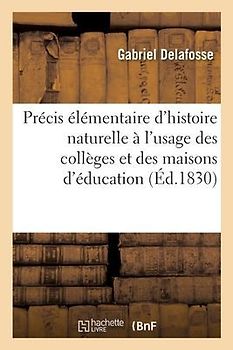 Précis Élémentaire d'Histoire Naturelle À l'Usage Des Collèges Et Des Maisons d'Éducation