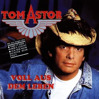 Tom Astor - Voll aus dem Leben