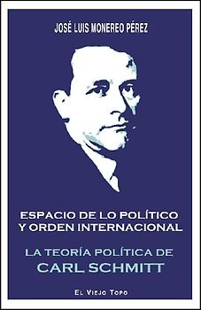 Espacio de lo político y orden internacional : la teoría política de Carl Schmitt