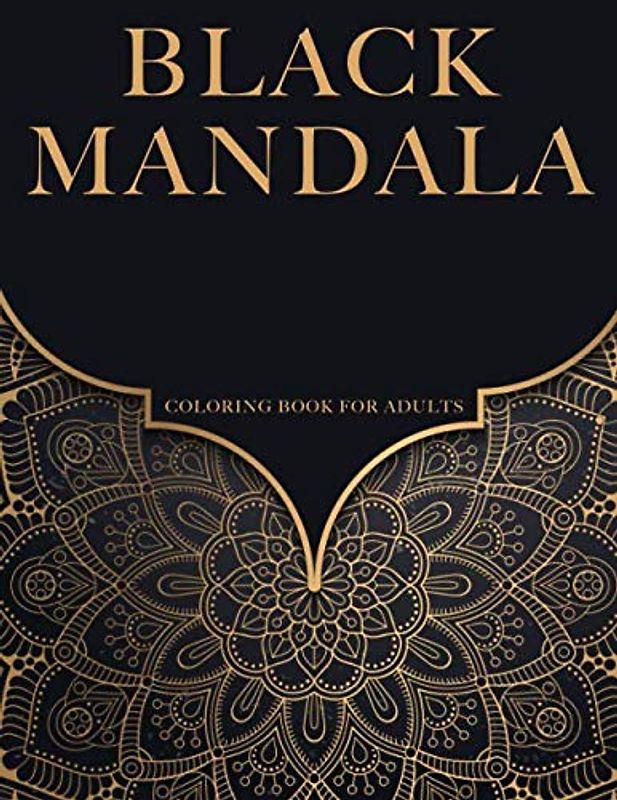 Black Mandala: Relaxation Coloring Pages For Meditation And Happiness For Adult.