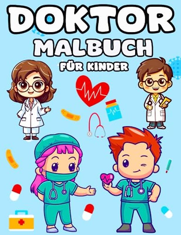 Doktor Malbuch für Kinder: Netter und schöner Arzt Malvorlagen für Kinder, Jungen und Mädchen, Designs, die bereit sind, zum Spaß zu färben.