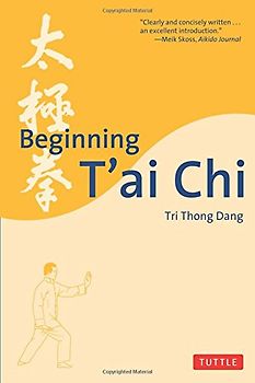 Beginning T'Ai Chi Beginning T'Ai Chi - Tri Dang