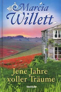 Jene Jahre voller Träume - Marcia Willett [Gebundene Ausgabe, Weltbild]