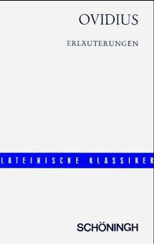 Auswahl aus den Metamorphosen, Fasten und Tristien. Mit einem Anhang: Fabeln des Phädrus / Erläuterungen