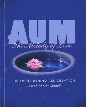 Aum: The Melody of Love: The Spirit Behind All Creation (Sharing Nature)