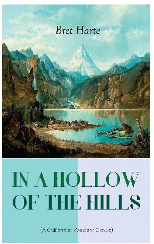 IN A HOLLOW OF THE HILLS (A Californian Western Classic)