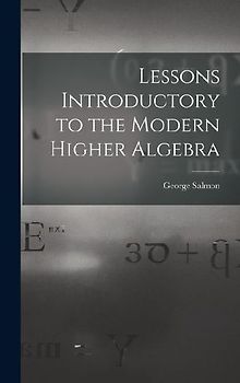 Lessons Introductory to the Modern Higher Algebra