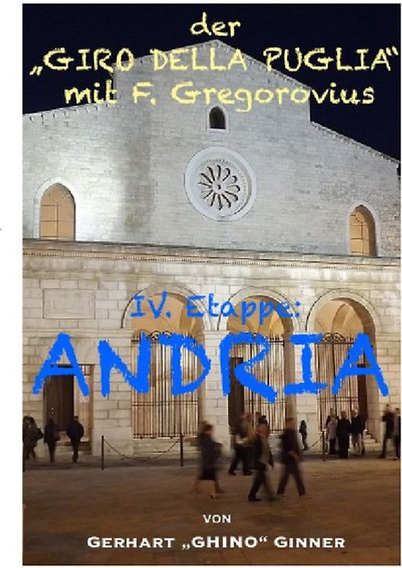 Der "GIRO DELLA PUGLIA" mit Ferdinand Gregorovius / der "GIRO DELLA PUGLIA" mit F.Gregorovius V.