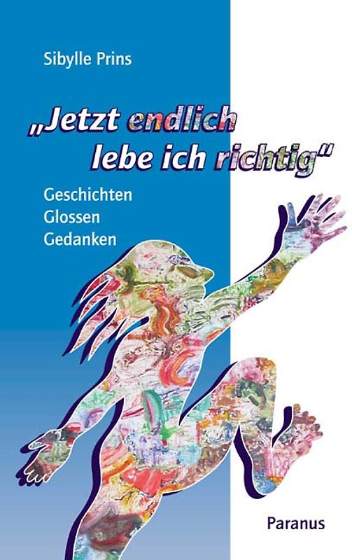 "Jetzt endlich lebe ich richtig"